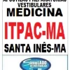 KIT 135 APOSTILAS PREPARATÓRIAS PARA O VESTIBULAR DA "ITPAC MEDICINA SANTA INÊS-MA 2025-1"!!!SÃO MAIS DE 126 MIL EXERCÍCIOS PARA VOCÊ TREINAR EM APOSTILAS COMPLETAS COM TEORIA  APROFUNDADA, FICHAS RESUMOS E EXERCÍCIOS COM RESOLUÇÕES E GABARITOS!!! E TAMBÉM, 13 PROVAS DA "BANCA AFYA MEDICINA SANTA INÊS-MA", COM RESOLUÇÕES E COMENTÁRIOS DE TODAS AS QUESTÕES, PARA VOCÊ TREINAR E PRATICAR SEUS CONHECIMENTOS!!! E MAIS, 5 APOSTILAS BÔNUS DO ENEM COM 7 MIL EXERCÍCIOS, COM GABARITOS E RESOLUÇÕES !!! OBS: MATERIAL DIGITAL EM PDF (PODE SER TOTALMENTE IMPRESSO)!!! KIT ITPAC MEDICINA SANTA INÊS-MA 2025-1.!!!