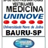 KIT 135 APOSTILAS PREPARATÓRIAS PARA O VESTIBULAR DA "UNINOVE MEDICINA BAURU-SP 2025-2"!!!SÃO MAIS DE 126 MIL EXERCÍCIOS PARA VOCÊ TREINAR EM APOSTILAS COMPLETAS COM TEORIA APROFUNDADA, FICHAS RESUMOS E EXERCÍCIOS COM RESOLUÇÕES E GABARITOS!!! E TAMBÉM, 10 PROVAS DA "UNINOVE MEDICINA BANCA VUNESP DE 2013-2 ATÉ 2022-1", COM GABARITOS PARA VOCÊ TREINAR E PRATICAR SEUS CONHECIMENTOS!!! E TAMBÉM, 5 APOSTILAS BÔNUS DO "ENEM" COM 7 MIL EXERCÍCIOS, COM GABARITOS E RESOLUÇÕES !!! E, 1450 LINKS DE VÍDEO AULAS SELECIONADAS COM 10 A 15 MINUTOS DE DURAÇÃO (COM TODOS OS CONTEÚDOS E MATÉRIAS)!!! OBS: MATERIAL DIGITAL EM PDF (PODE SER TOTALMENTE IMPRESSO)!!! KIT UNINOVE MEDICINA BAURU-SP.!!